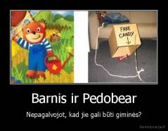 Barnis ir Pedobear - Nepagalvojot, kad jie gali būti giminės?