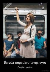 Barzda nepadaro tavęs vyru - Poelgiai - padaro