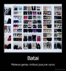 Batai - Moterys geriau rinktusi juos,nei vyrus