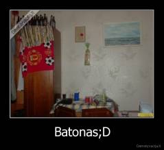Batonas;D - 