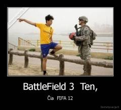 BattleField 3  Ten, - Čia  FIFA 12