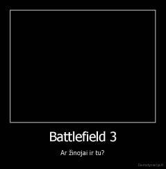 Battlefield 3 - Ar žinojai ir tu?