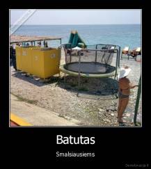 Batutas - Smalsiausiems