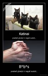 B*b*s - pradedi glostyt ir negali sustot..