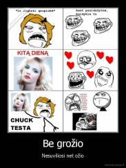 Be grožio - Nesuviliosi net ožio