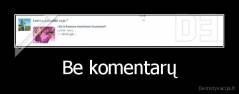 Be komentarų - 
