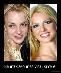 Be makiažo mes visai kitokie  - 