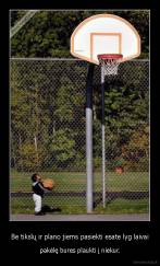 Be tikslų ir plano jiems pasiekti esate lyg laivai - pakėlę bures plaukti į niekur.