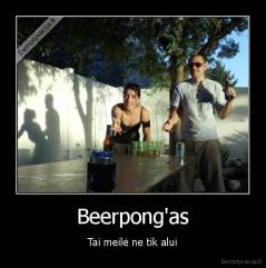 Beerpong'as - Tai meilė ne tik alui