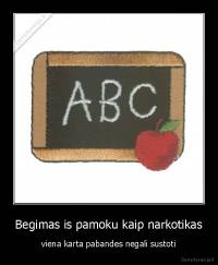 Begimas is pamoku kaip narkotikas - viena karta pabandes negali sustoti