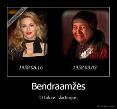 Bendraamžės - O tokios skirtingos
