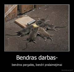 Bendras darbas- - bendros pergalės, bendri pralaimėjimai