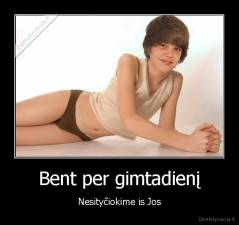 Bent per gimtadienį - Nesityčiokime is Jos