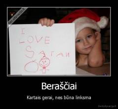 Beraščiai - Kartais gerai, nes būna linksma
