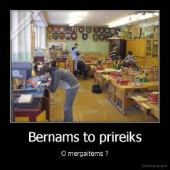 Bernams to prireiks - O mergaitėms ?