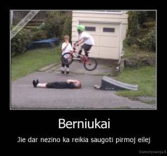 Berniukai - Jie dar nezino ka reikia saugoti pirmoj eilej