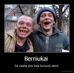 Berniukai  - Jie visada zino kaip buciuoti zeme 