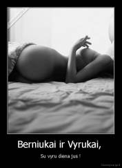 Berniukai ir Vyrukai,  - Su vyru diena jus !