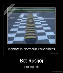Bet Rusijoj - ir tas ima kyšį
