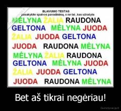 Bet aš tikrai negėriau! - 