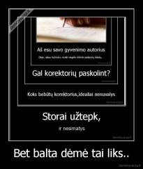 Bet balta dėmė tai liks.. - 