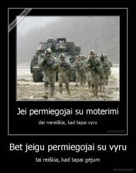 Bet jeigu permiegojai su vyru - tai reiškia, kad tapai gėjum