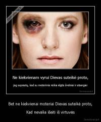 Bet ne kiekvienai moteriai Dievas suteikė proto, - Kad nevalia išeiti iš virtuvės