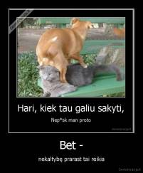 Bet - - nekaltybę prarast tai reikia