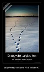 Bet pirma tą pasitikėjimą reikia nusipelnyti... - 