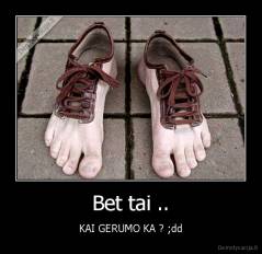 Bet tai .. - KAI GERUMO KA ? ;dd