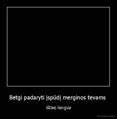 Betgi padaryti įspūdį merginos tevams  - išties lengva