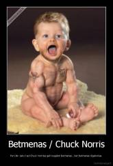 Betmenas / Chuck Norris - Per LNK sako kad Chuck Norrisa gali nugalėti Betmenas , bet Betmenas išgalvotas.