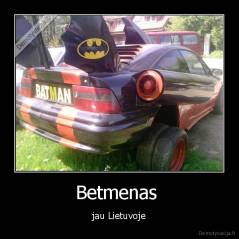 Betmenas  - jau Lietuvoje