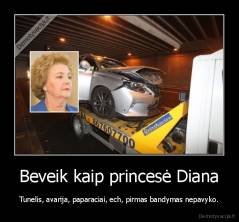 Beveik kaip princesė Diana - Tunelis, avarija, paparaciai, ech, pirmas bandymas nepavyko.