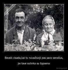 Beveik visada,kai tu nuvažiuoji pas savo senelius, - jie tave sutinka su šypsena