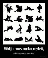 Biblija mus moko mylėti, - o kamasutra parodo kaip