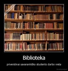 Biblioteka - priverstinai savarankiško studento darbo vieta
