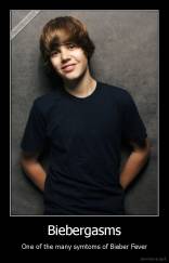 Biebergasms - One of the many symtoms of Bieber Fever