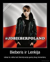 Bieberis ir Lenkija - viskas ko reikia kad demotyvacija gautų daug komentarų