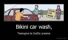 Bikini car wash, - Tiesiogine ta žodžio prasme