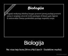 Biologija - Pas visus taip buna.(Www.cMp3.bye.lt - Siuolaikine muzika)