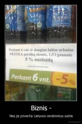 Biznis - - Nes jis priverčia Lietuvos verslininkus suktis