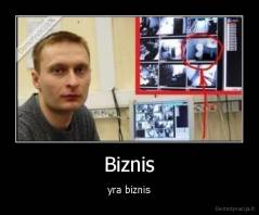 Biznis - yra biznis