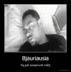 Bjauriausia - Ką gali susapnuoti naktį