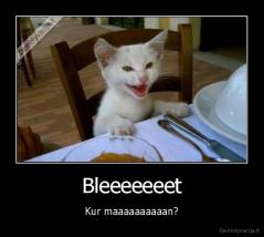 Bleeeeeeet - Kur maaaaaaaaaan?