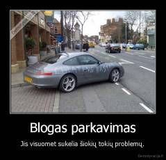 Blogas parkavimas - Jis visuomet sukelia šiokių tokių problemų.