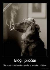 Blogi įpročiai - Visi juos turi, tačiau vieni sugeba jų atsisakyti, o kiti ne