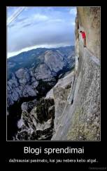 Blogi sprendimai - dažniausiai pasimato, kai jau nebėra kelio atgal..