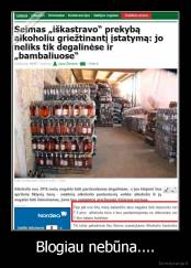 Blogiau nebūna.... - 