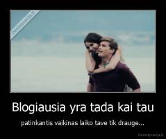 Blogiausia yra tada kai tau - patinkantis vaikinas laiko tave tik drauge...